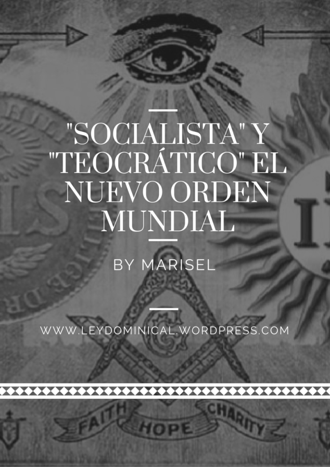 “Socialista y Teocrático: El Nuevo Orden Mundial”